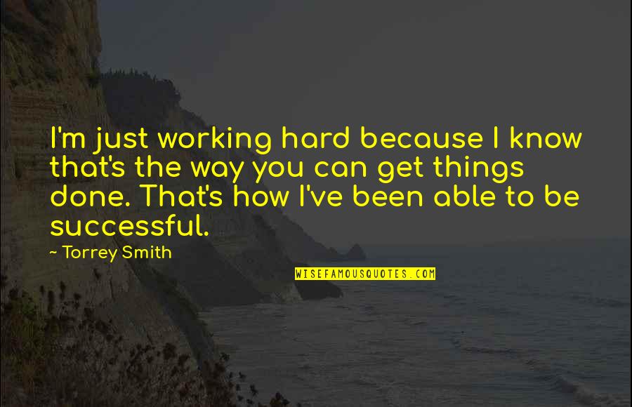 I'm Just Done Quotes By Torrey Smith: I'm just working hard because I know that's