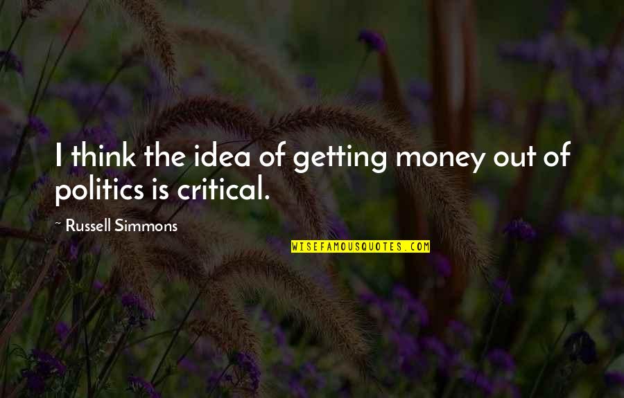 I'm Just Getting Money Quotes By Russell Simmons: I think the idea of getting money out