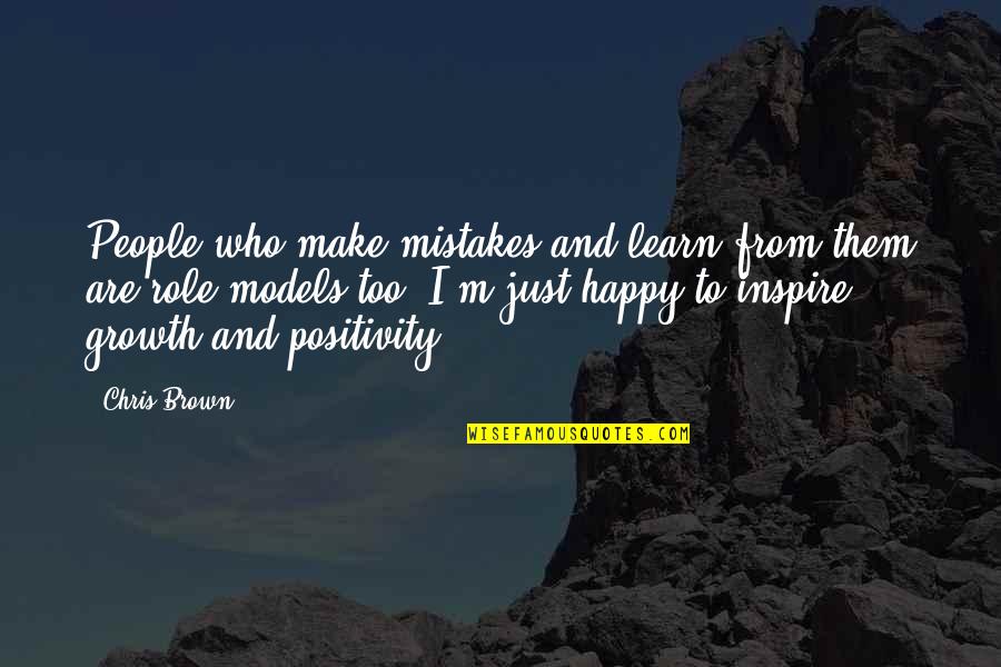 I'm Just Happy Quotes By Chris Brown: People who make mistakes and learn from them