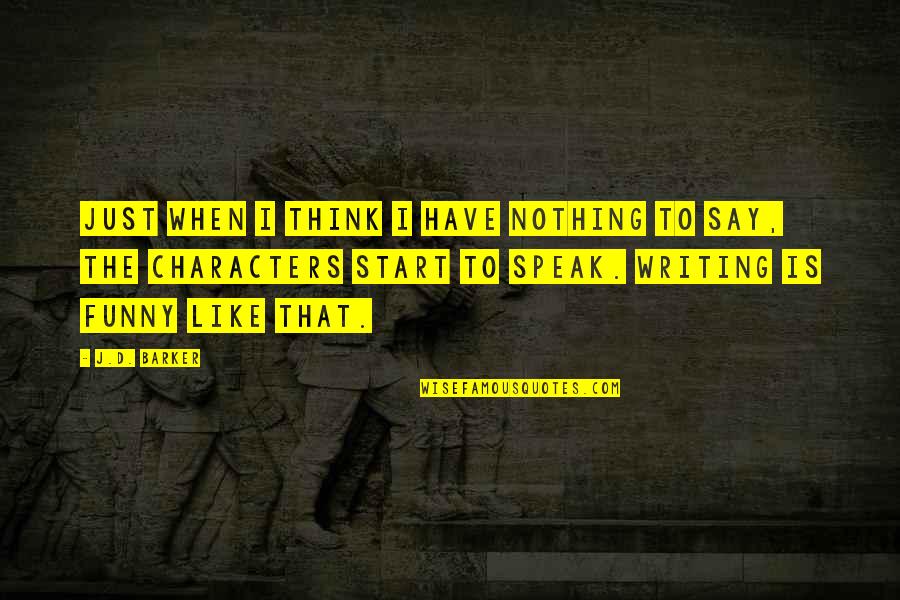 I'm Just Nothing Quotes By J.D. Barker: Just when I think I have nothing to
