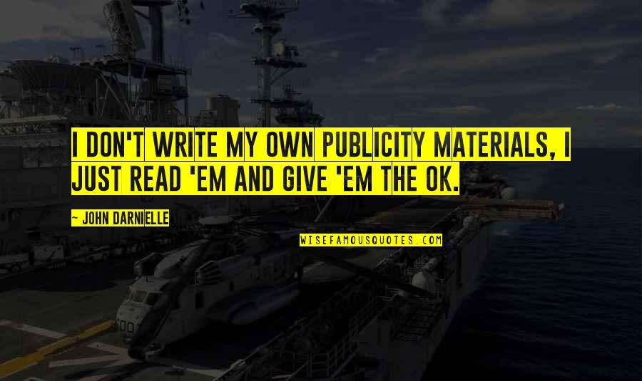 I'm Just Ok Quotes By John Darnielle: I don't write my own publicity materials, I