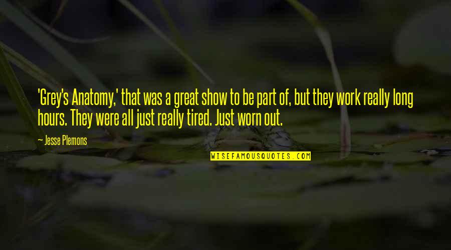 I'm Just So Tired Quotes By Jesse Plemons: 'Grey's Anatomy,' that was a great show to I'm Just So Tired Quotes By Jesse Plemons: 'Grey's Anatomy,' that was a great show to