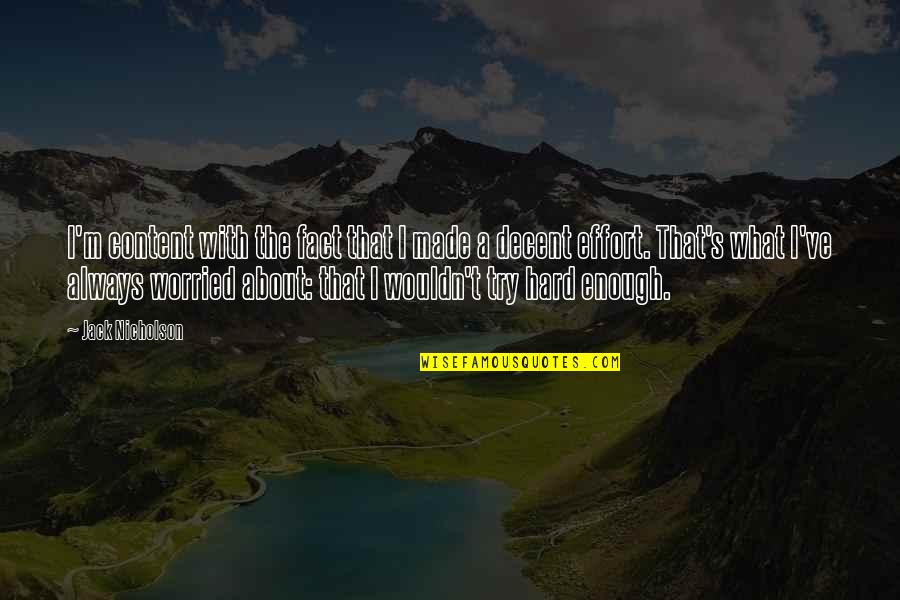 I'm Just Worried About You Quotes By Jack Nicholson: I'm content with the fact that I made