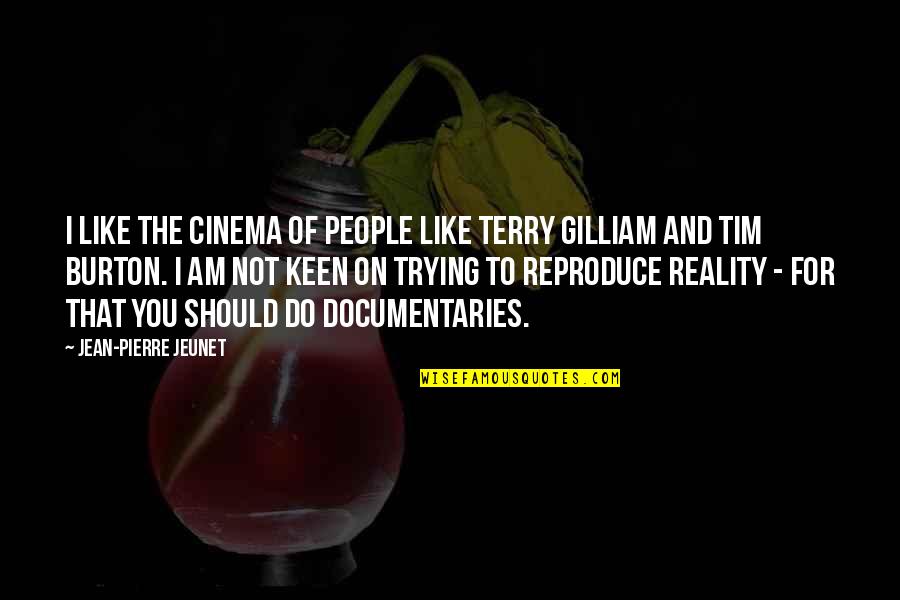 I'm Keen Quotes By Jean-Pierre Jeunet: I like the cinema of people like Terry