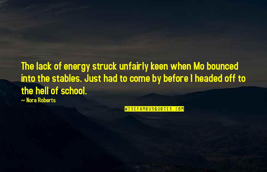 I'm Keen Quotes By Nora Roberts: The lack of energy struck unfairly keen when