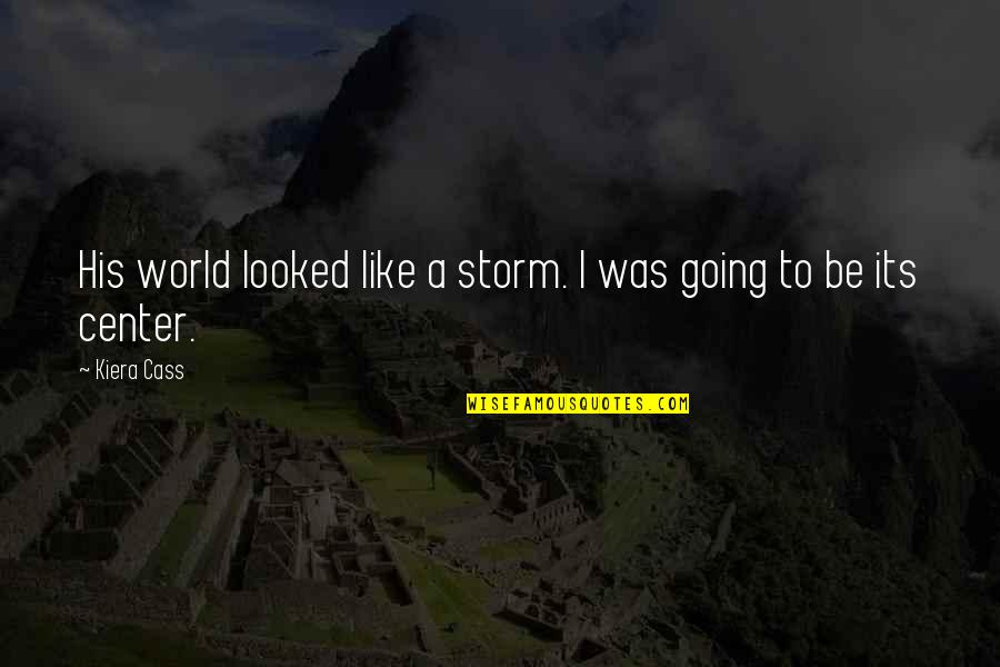 I'm Like A Storm Quotes By Kiera Cass: His world looked like a storm. I was