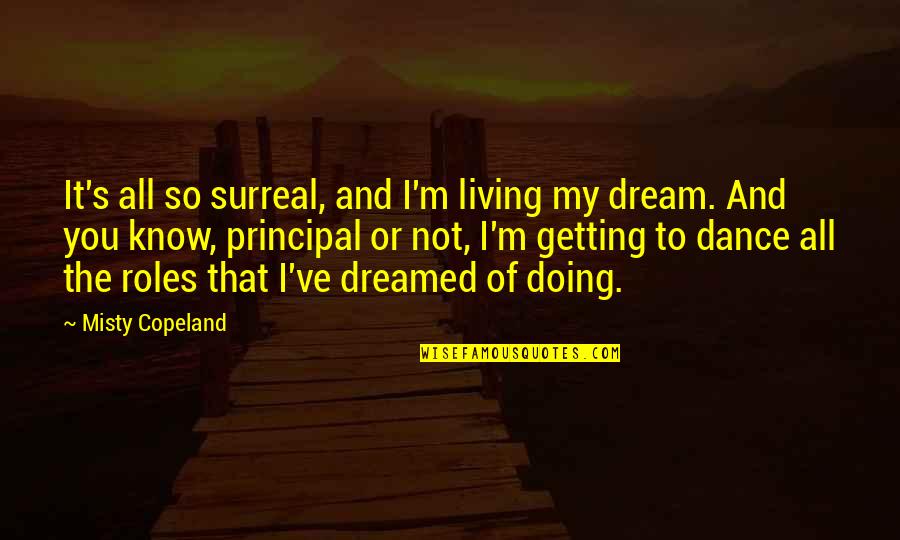 I'm Living The Dream Quotes By Misty Copeland: It's all so surreal, and I'm living my