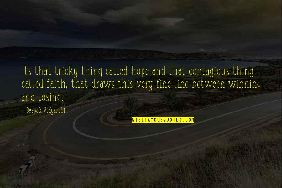 I'm Losing Hope Quotes By Deepak Vidyarthi: Its that tricky thing called hope and that
