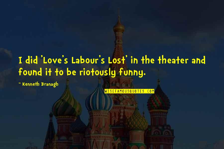 I'm Lost Funny Quotes By Kenneth Branagh: I did 'Love's Labour's Lost' in the theater