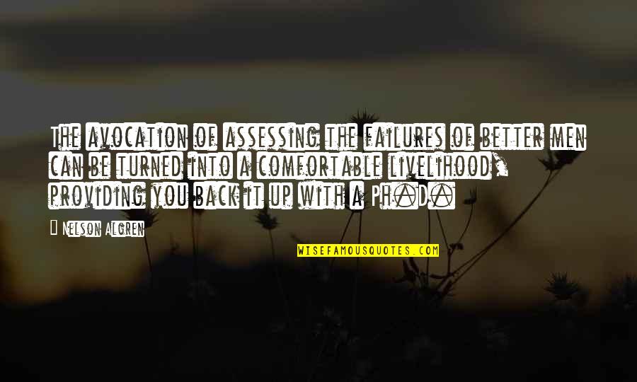 I'm Loyal To Him Quotes By Nelson Algren: The avocation of assessing the failures of better