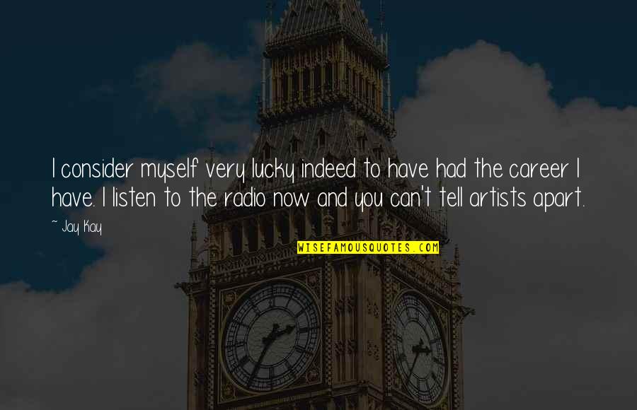 I'm Lucky To Have You Quotes By Jay Kay: I consider myself very lucky indeed to have I'm Lucky To Have You Quotes By Jay Kay: I consider myself very lucky indeed to have