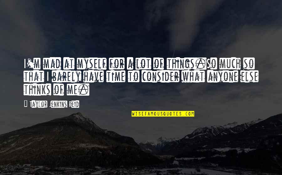 I'm Mad At Myself Not You Quotes By Taylor Jenkins Reid: I'm mad at myself for a lot of I'm Mad At Myself Not You Quotes By Taylor Jenkins Reid: I'm mad at myself for a lot of