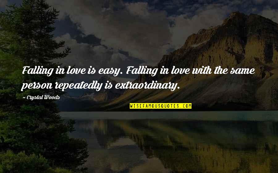 I'm Madly In Love Quotes By Crystal Woods: Falling in love is easy. Falling in love