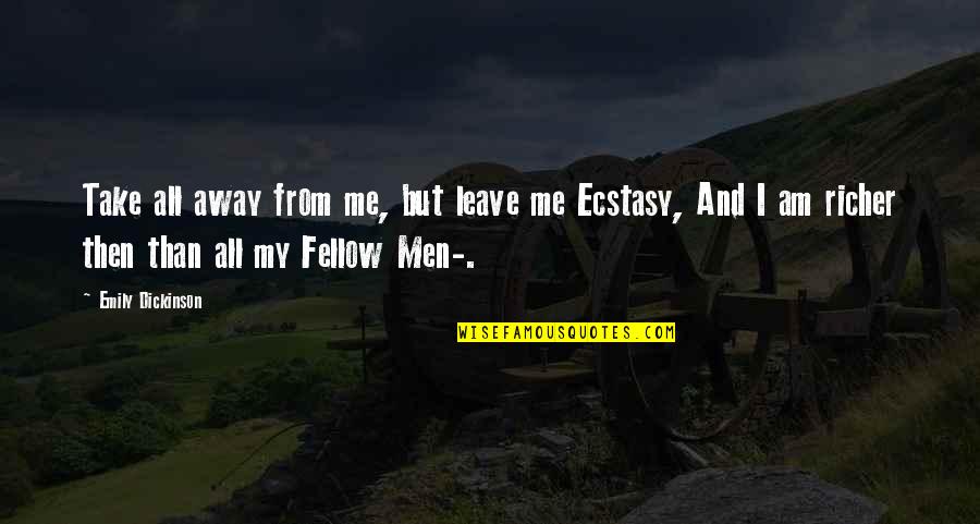 I'm Me Take It Or Leave It Quotes By Emily Dickinson: Take all away from me, but leave me