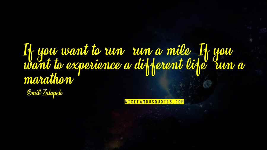 I'm My Own Ride Or Die Quotes By Emil Zatopek: If you want to run, run a mile.