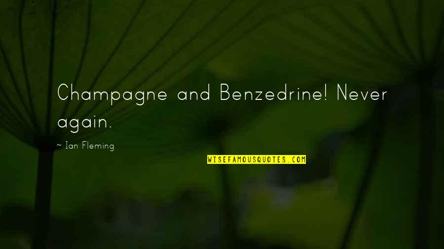 I'm Never Drinking Again Quotes By Ian Fleming: Champagne and Benzedrine! Never again.