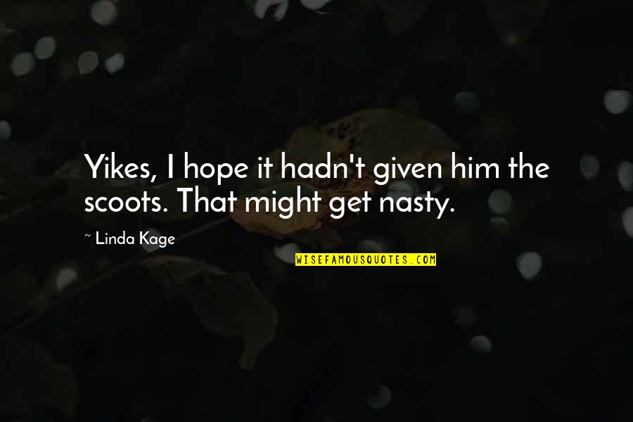 I'm Never Drinking Again Quotes By Linda Kage: Yikes, I hope it hadn't given him the