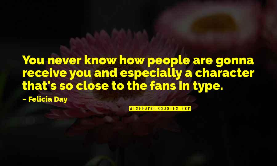 I'm Never Gonna Be Okay Quotes By Felicia Day: You never know how people are gonna receive