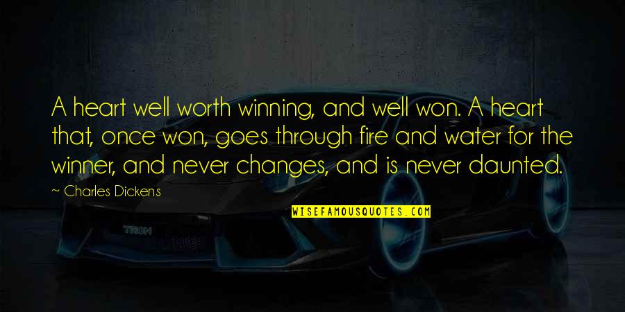 I'm Never Worth It Quotes By Charles Dickens: A heart well worth winning, and well won.