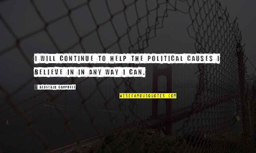 Im Newly Single Quotes By Alastair Campbell: I will continue to help the political causes Im Newly Single Quotes By Alastair Campbell: I will continue to help the political causes