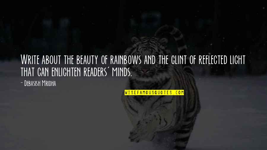 I'm No Mind Reader Quotes By Debasish Mridha: Write about the beauty of rainbows and the