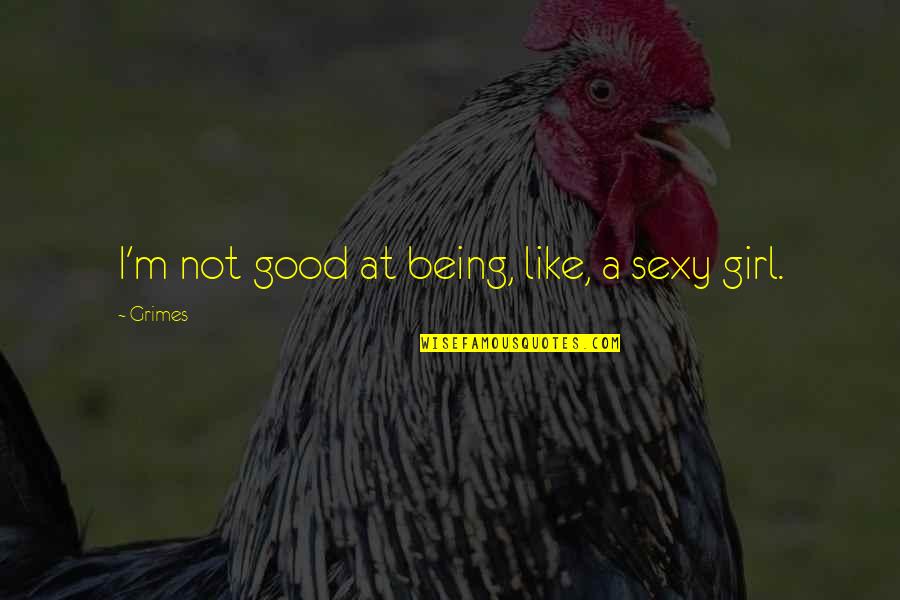 I M Not A Good Girl Quotes Top 74 Famous Quotes About I M Not A