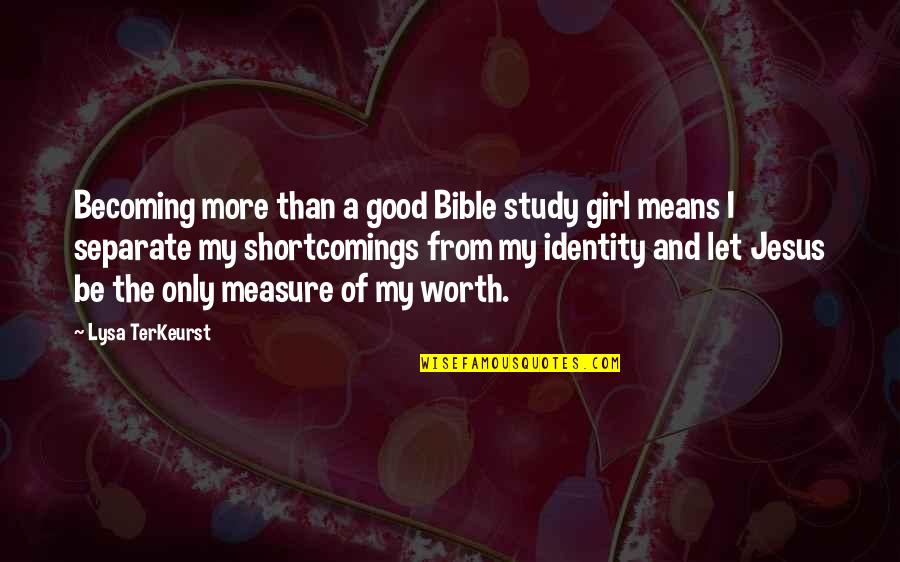 I'm Not A Good Girl Quotes By Lysa TerKeurst: Becoming more than a good Bible study girl