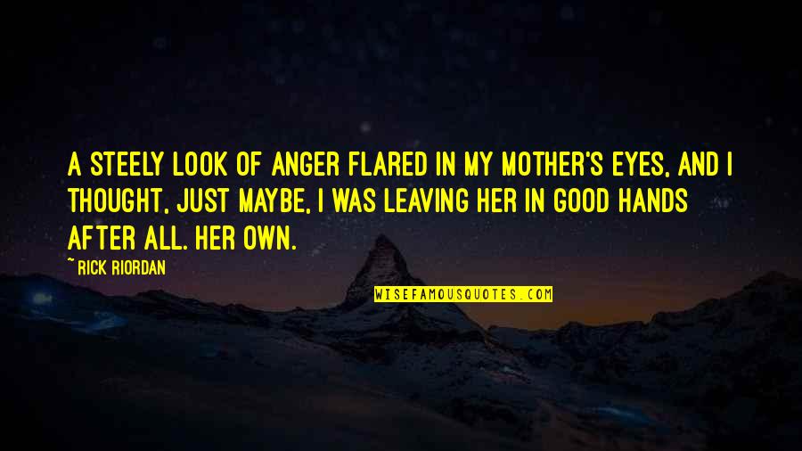 I'm Not A Good Girl Quotes By Rick Riordan: A steely look of anger flared in my