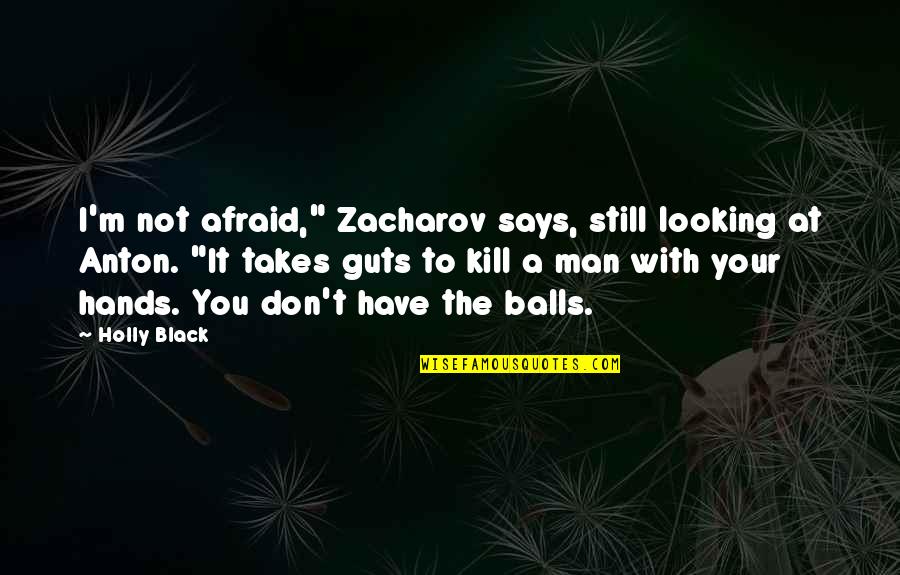 Im Not A Nerd Quotes By Holly Black: I'm not afraid," Zacharov says, still looking at