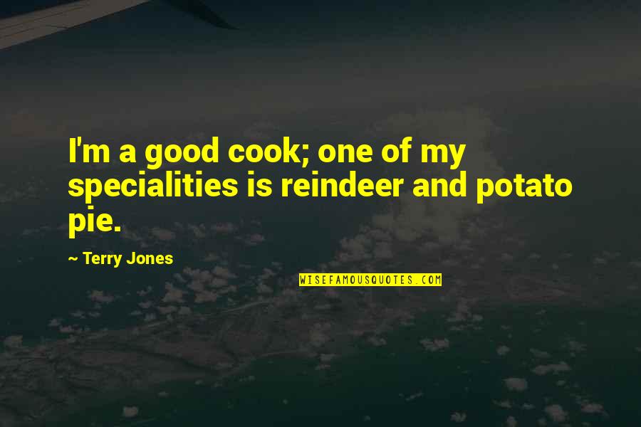 I'm Not A Normal Girl Quotes By Terry Jones: I'm a good cook; one of my specialities
