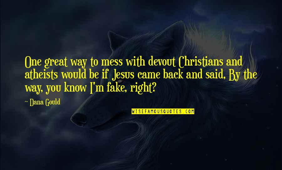 Im Not A One Night Stand Kind Of Girl Quotes By Dana Gould: One great way to mess with devout Christians