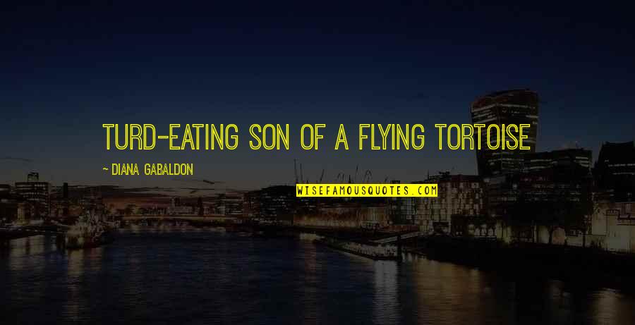 Im Not A Perfect Gf Quotes By Diana Gabaldon: Turd-eating son of a flying tortoise