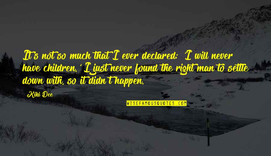 I'm Not A Perfect Mom Quotes By Kiki Dee: It's not so much that I ever declared: