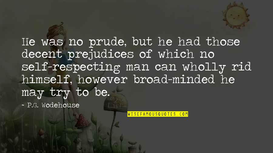I'm Not A Prude Quotes By P.G. Wodehouse: He was no prude, but he had those