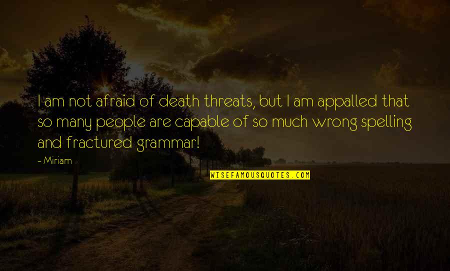 I'm Not Afraid Death Quotes By Miriam: I am not afraid of death threats, but