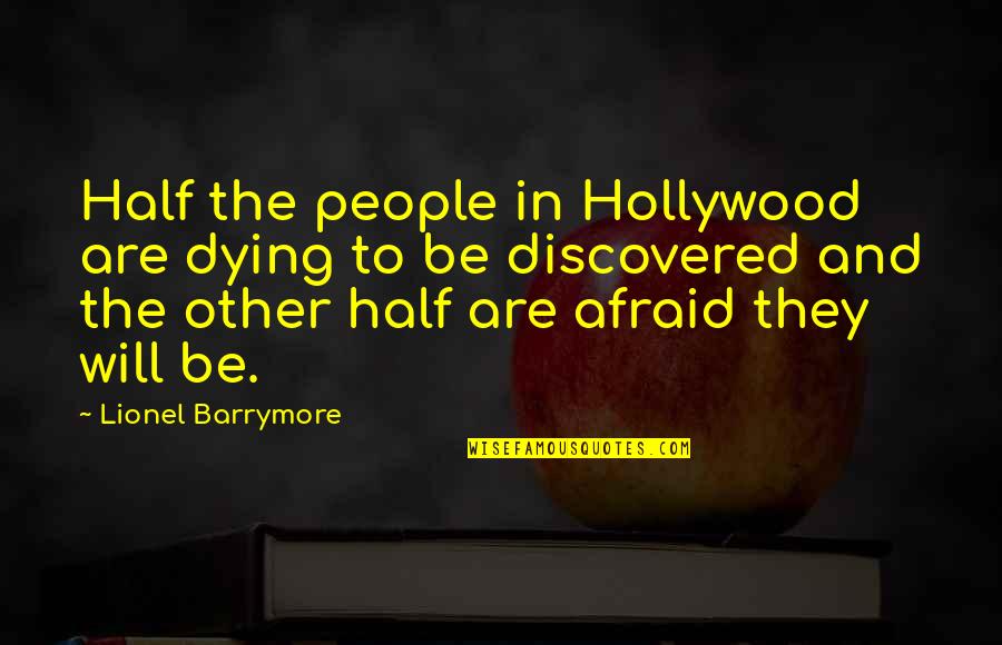 I'm Not Afraid Of Dying Quotes By Lionel Barrymore: Half the people in Hollywood are dying to