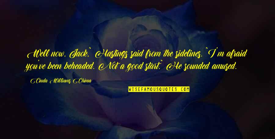 I'm Not Afraid Quotes By Cinda Williams Chima: Well now, Jack," Hastings said from the sidelines.