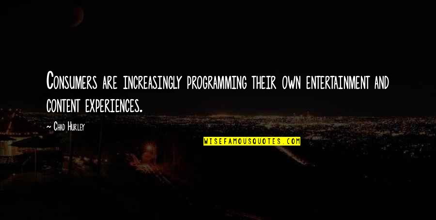 Im Not An Angel Quotes By Chad Hurley: Consumers are increasingly programming their own entertainment and