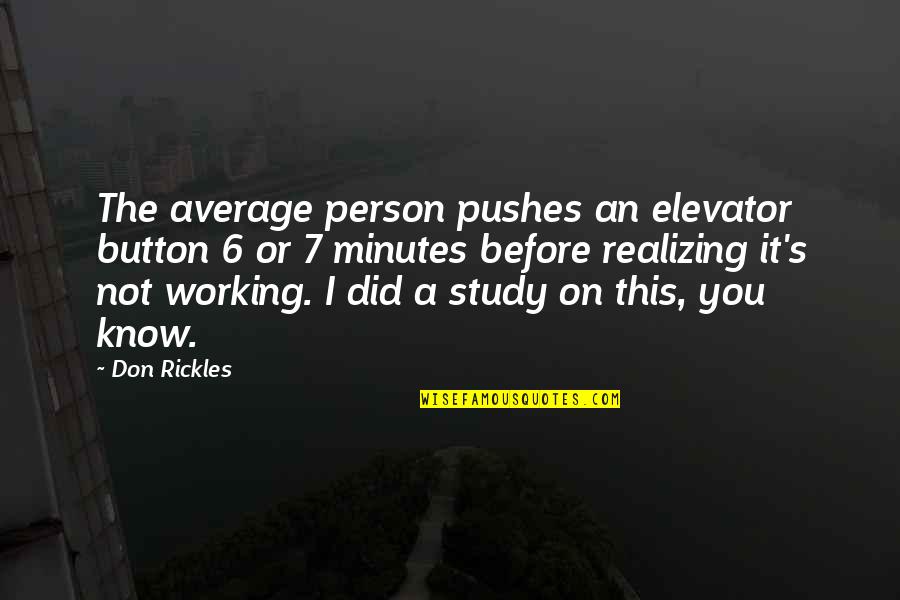 I'm Not Average Quotes By Don Rickles: The average person pushes an elevator button 6