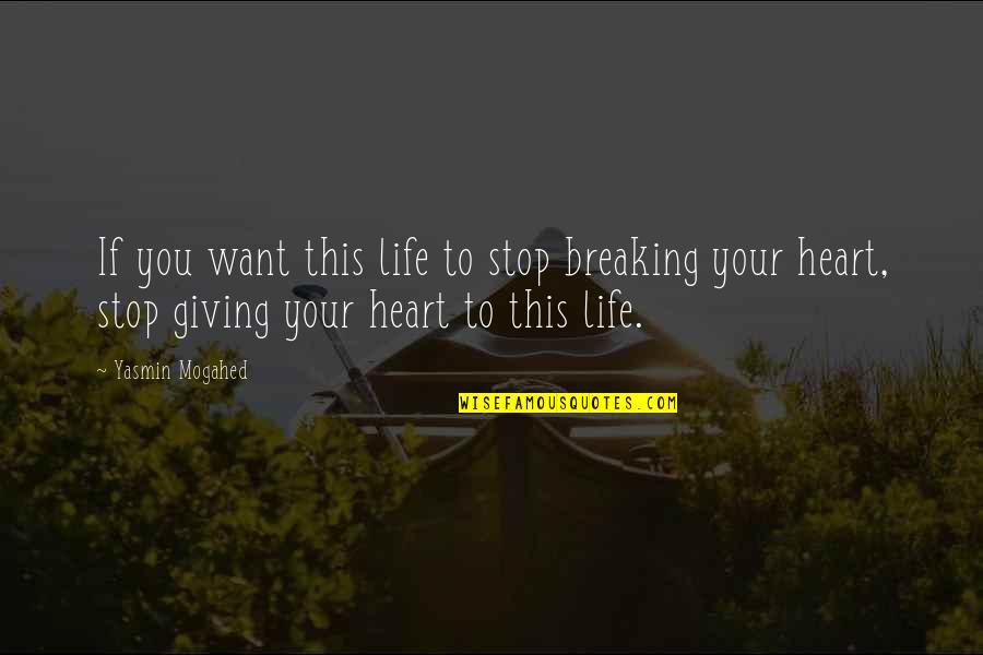 I'm Not Born Yesterday Quotes By Yasmin Mogahed: If you want this life to stop breaking I'm Not Born Yesterday Quotes By Yasmin Mogahed: If you want this life to stop breaking