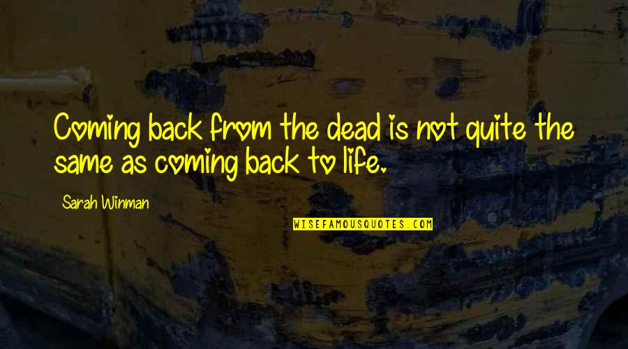 I'm Not Coming Back Quotes By Sarah Winman: Coming back from the dead is not quite
