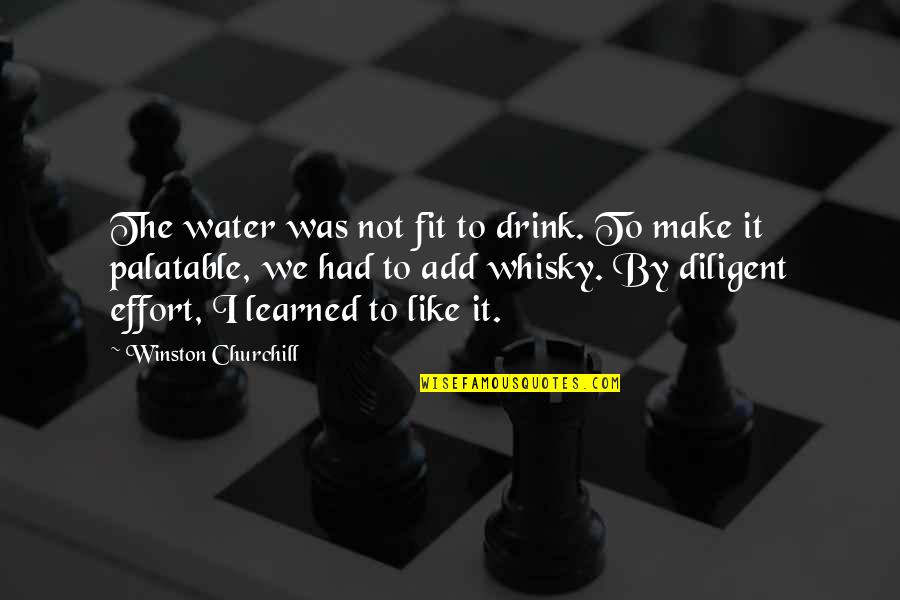 I'm Not Drinking Quotes By Winston Churchill: The water was not fit to drink. To