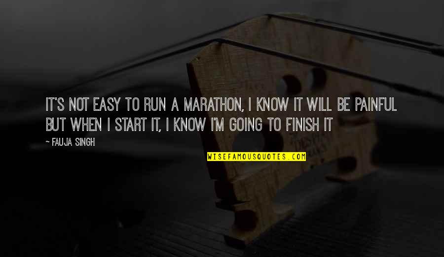 I'm Not Easy Quotes By Fauja Singh: It's not easy to run a marathon, I