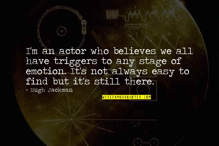 I'm Not Easy Quotes By Hugh Jackman: I'm an actor who believes we all have