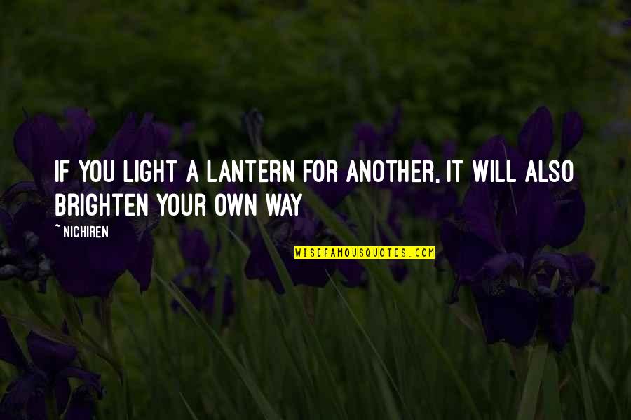 Im Not God Quotes By Nichiren: If you light a lantern for another, it