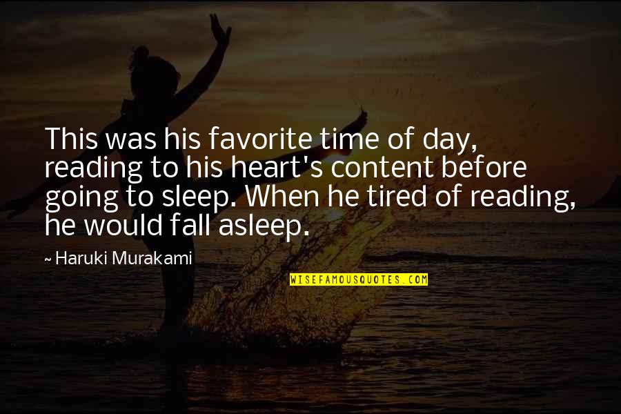 I'm Not Going To Sleep Quotes By Haruki Murakami: This was his favorite time of day, reading