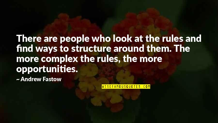 I'm Not Going To Wait For You Forever Quotes By Andrew Fastow: There are people who look at the rules