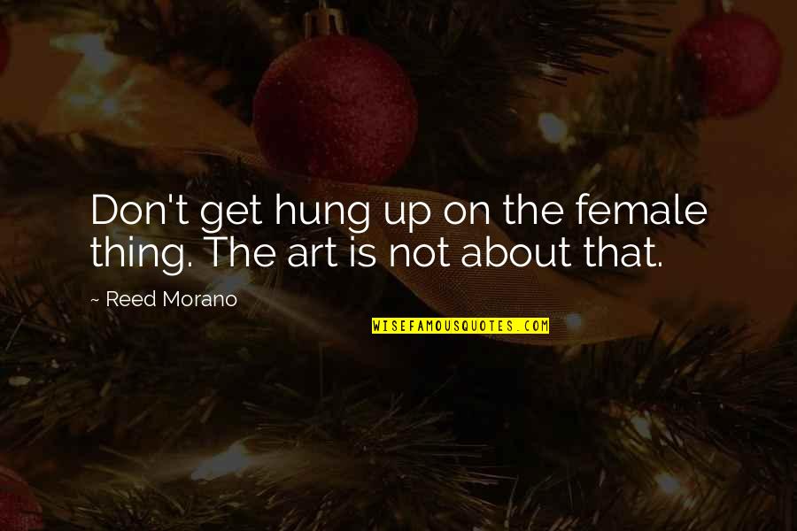 I'm Not Going To Wait For You Forever Quotes By Reed Morano: Don't get hung up on the female thing.