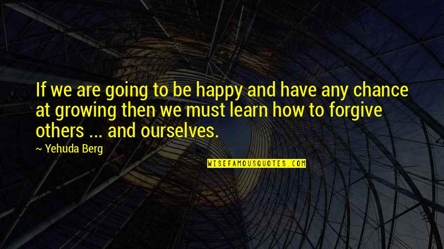 I'm Not Happy In My Relationship Quotes By Yehuda Berg: If we are going to be happy and