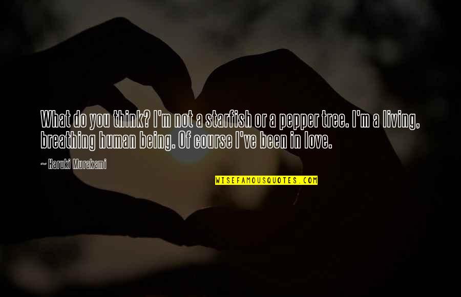 I'm Not In Love Quotes By Haruki Murakami: What do you think? I'm not a starfish